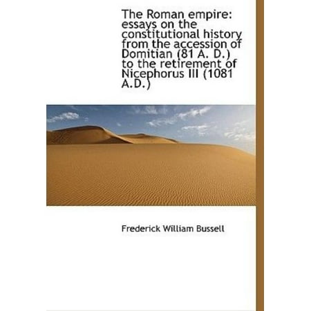 The Roman Empire Essays On The Constitutional History From The The Roman Empire Essays On The Constitutional History From The Accession Of Domitian