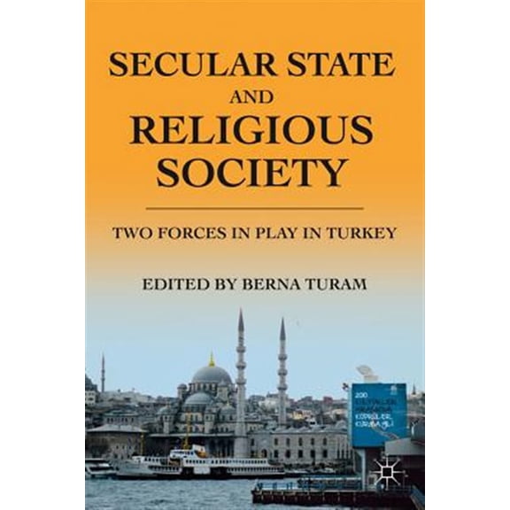 Pre-Owned Secular State and Religious Society: Two Forces in Play in Turkey, (Hardcover)