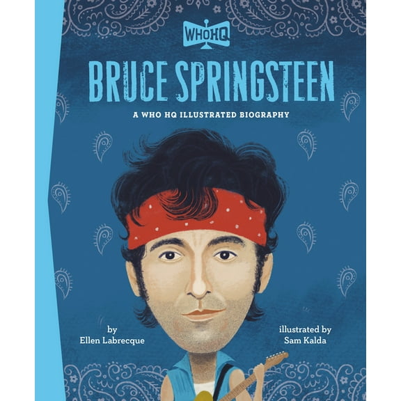 Who HQ Illustrated Biographies Bruce Springsteen: A Who HQ Illustrated Biography, (Hardcover)