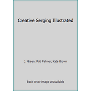 Creative Serging Illustrated [Hardcover - Used]
