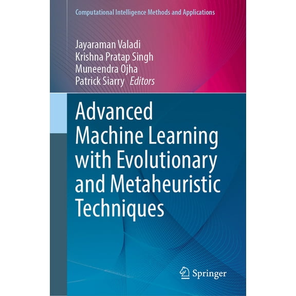 Computational Intelligence Methods and A Advanced Machine Learning with Evolutionary and Metaheuristic Techniques, (Hardcover)