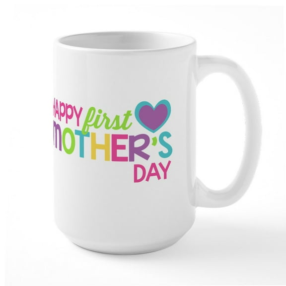 CafePress - Happy First Mother's Day Girls Mugs - 15 oz Ceramic Large White Novelty Mug