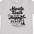 thumbnail image 4 of Inktastic Myrtle Beach is My Happy Place with Palm Trees Boys or Girls Toddler T-Shirt, 4 of 5