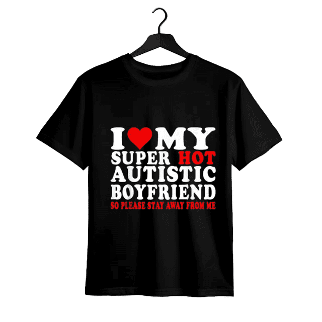 100% Cotton i Love My autistic Boyfriend i Heart My Hot autistic BF T-Shirt