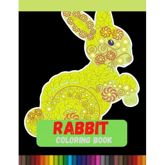 Rabbit Coloring Book : Discover This Unique Collection Of Coloring Pages Paperback (Paperback)