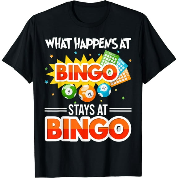 What Happens At Bingo Stays At Bingo Bingo T-Shirt