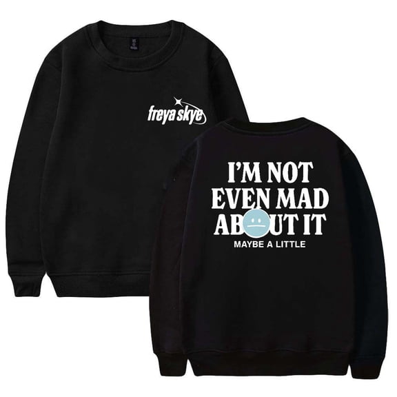 Freya Skye Not Even Mad About It Sweatshirt Women Men Casual Crewneck Long Sleeve Pullover Clothes