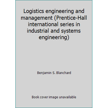 Logistics engineering and management (Prentice-Hall international series in industrial and systems engineering), Used [Hardcover]
