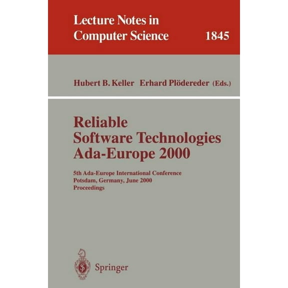 Lecture Notes in Computer Science Reliable Software Technologies Ada-Europe 2000: 5th Ada-Europe International Conference Potsdam, Germany, June 26-30, 20, Book 1845, (Paperback)
