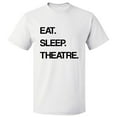 thumbnail image 1 of Eat Sleep Theatre T shirt Tee Gift, 1 of 2