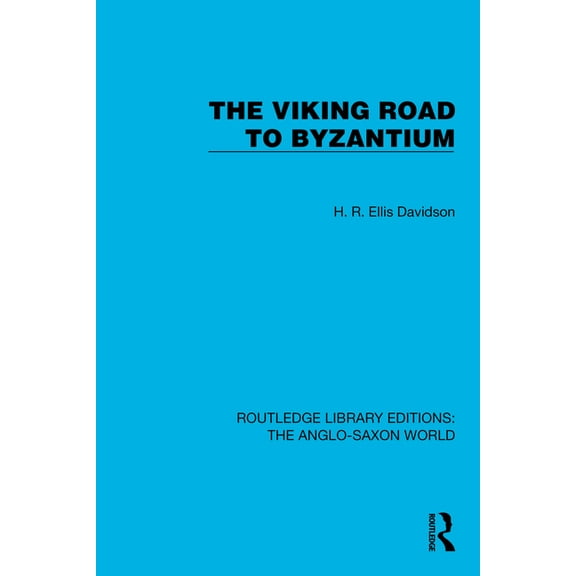 Routledge Library Editions: The Anglo-Sa The Viking Road to Byzantium, (Hardcover)