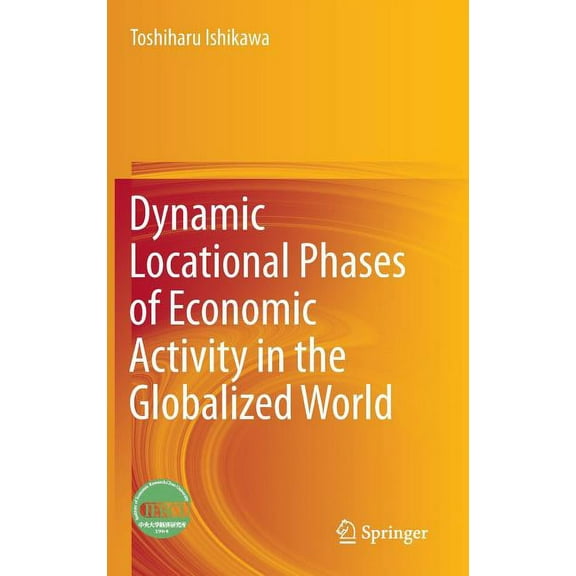Dynamic Locational Phases of Economic Activity in the Globalized World, (Hardcover)