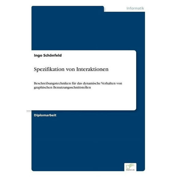 Spezifikation von Interaktionen: Beschreibungstechniken fÃ¼r das dynamische Verhalten von graphischen Benutzungsschnittst, (Paperback)