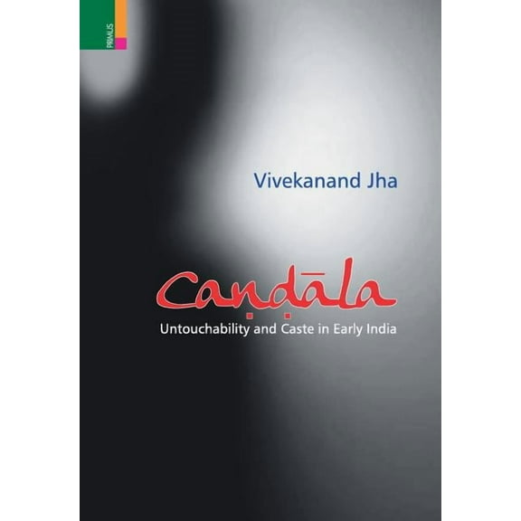 Candala: Untouchability and Caste in Early India, (Hardcover)