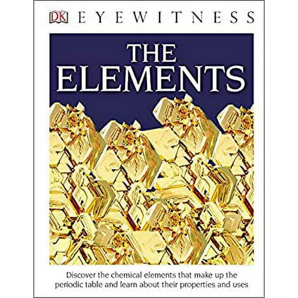 DK Eyewitness Books: The Elements 9781465474049 Used / Pre-owned