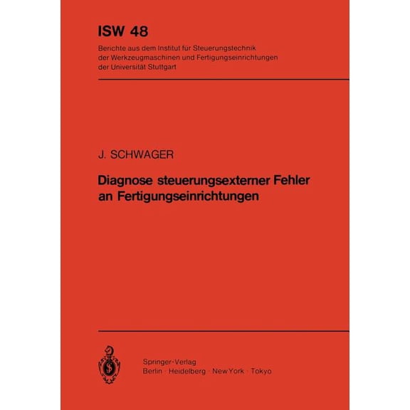 Isw Forschung Und Praxis Diagnose Steuerungsexterner Fehler an Fertigungseinrichtungen, Book 48, (Paperback)