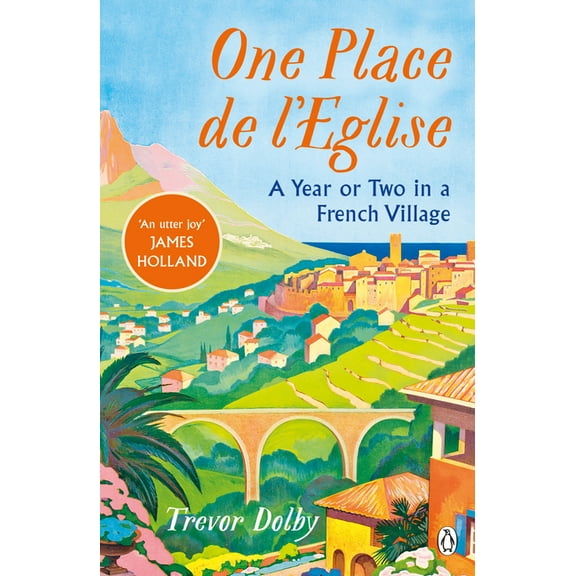 One Place de l'Eglise: A Year in Provence for the 21st Century, (Paperback)