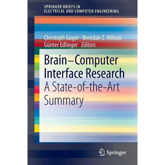 Springerbriefs in Electrical and Compute Brain-Computer Interface Research: A State-Of-The-Art Summary, (Paperback)