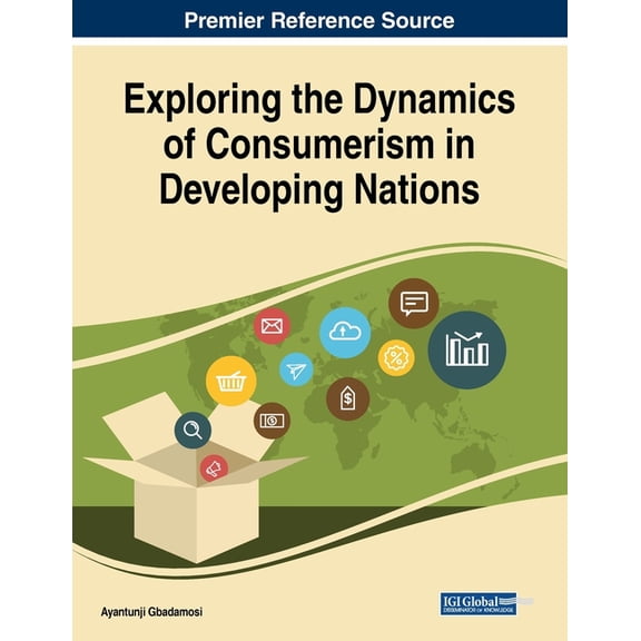 Exploring the Dynamics of Consumerism in Developing Nations, (Paperback)