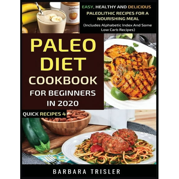 Paleo Diet Cookbook For Beginners In 2020: Easy, Healthy And Delicious Paleolithic Recipes For A Nourishing Meal (Includ, (Paperback)