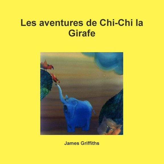 Les aventures de Chi-Chi la Girafe, (Paperback)