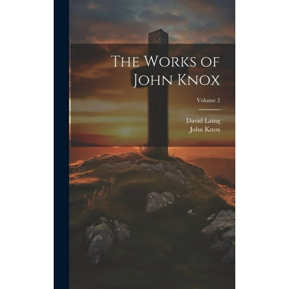 The Works of John Knox; Volume 2 (Hardcover)