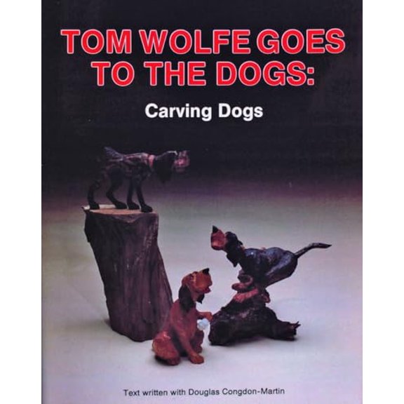 Pre-Owned Tom Wolfe Goes to the Dogs: Carving Dogs, (Paperback)