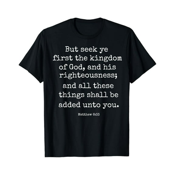 Simple Fit Matthew 6:33 Seek Ye First Christian Faith Bible Verse Gift T-Shirt