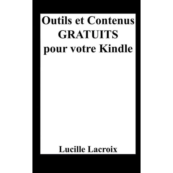 Outils et Contenus Gratuits pour votre Kindle, (Paperback)
