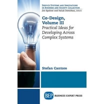 Co-Design, Volume III: Practical Ideas for Developing Across Complex Systems (Paperback)