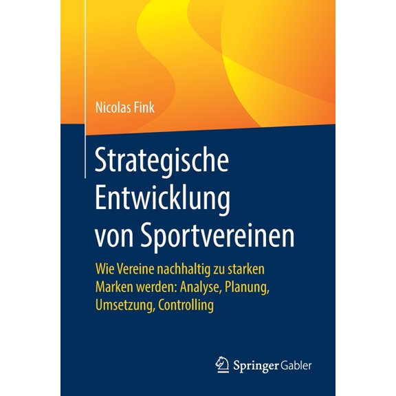 Strategische Entwicklung Von Sportvereinen: Wie Vereine Nachhaltig Zu Starken Marken Werden: Analyse, Planung, Umsetzung, (Paperback)