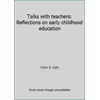 Talks with teachers: Reflections on early childhood education, Used [Paperback]
