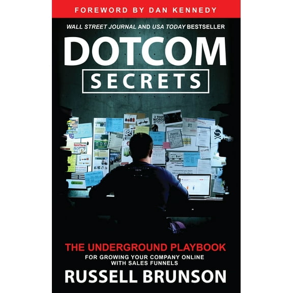 Dotcom Secrets: The Underground Playbook for Growing Your Company Online with Sales Funnels, (Paperback)