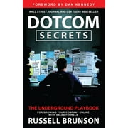 Dotcom Secrets: The Underground Playbook for Growing Your Company Online with Sales Funnels -- Russell Brunson