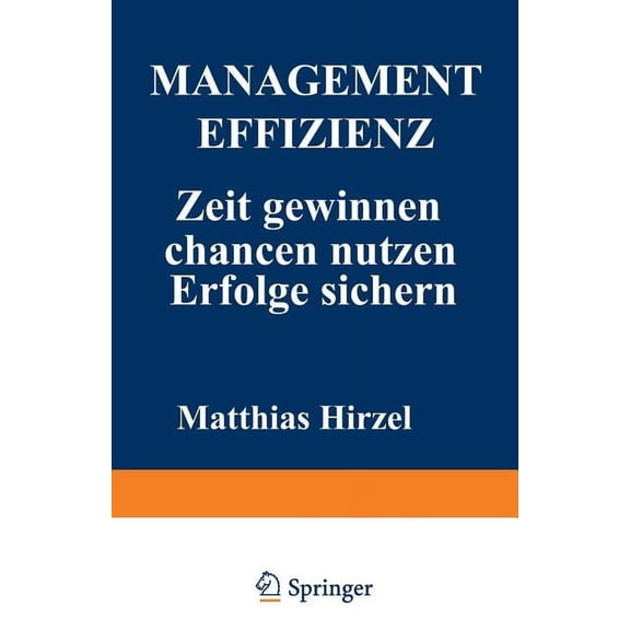 Management Effizienz: Zeit Gewinnen Chancen Nutzen Erfolge Sichern, (Paperback)
