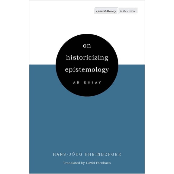 Cultural Memory in the Present On Historicizing Epistemology: An Essay, (Paperback)