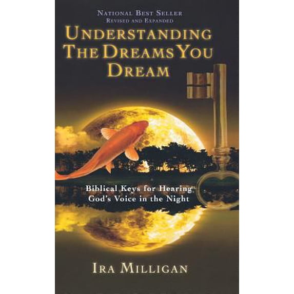 Pre-Owned Understanding the Dreams You Dream: Biblical Keys for Hearing God's Voice in the Night (Revised, Expanded) (Hardcover) 0768412552 9780768412550