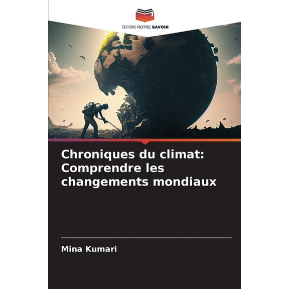 Chroniques du climat: Comprendre les changements mondiaux, (Paperback)