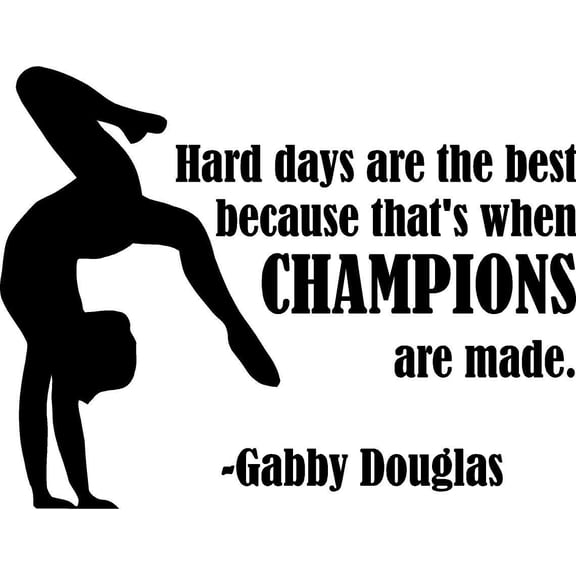 Hard Days Are The Best Because That's When Champions Are Made | Inspirational Gabby Douglas Gymnast Quotes Wall Art Decor - 14" x 20" DIY Vinyl Stick And Peel Home Wall Adhesive Sticker Decoration