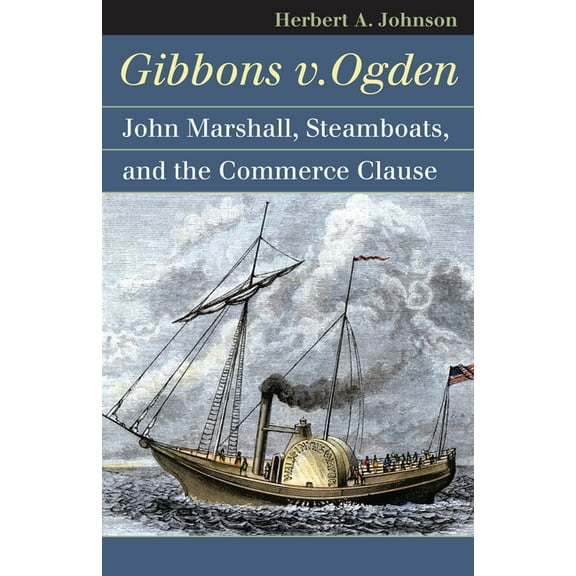 Landmark Law Cases & American Society Gibbons v. Ogden: John Marshall, Steamboats, and Interstate Commerce, (Paperback)