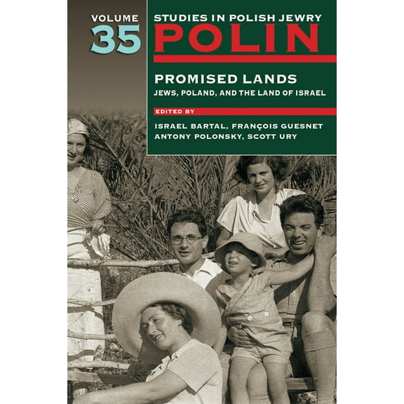 Polin: Studies in Polish Jewry Polin: Studies in Polish Jewry Volume 35: Promised Lands: Jews, Poland, and the Land of Israel, Book 35, (Paperback)