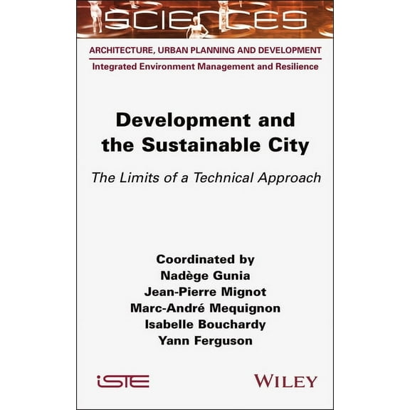 Iste Consignment Development and the Sustainable City: The Limits of a Technical Approach, (Hardcover)