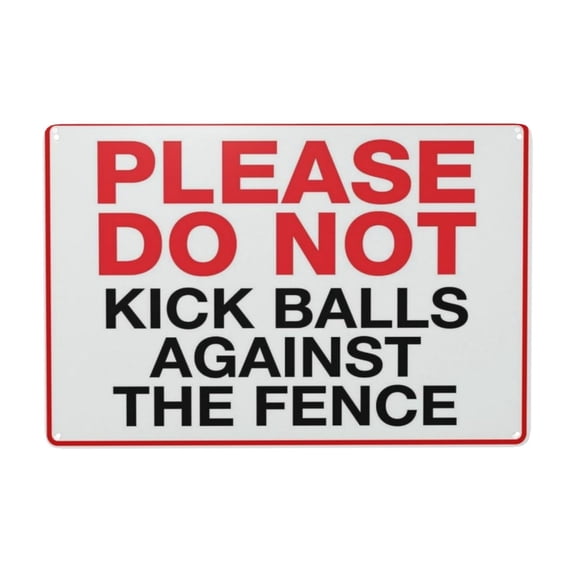 Aluminum Metal Sign Please Do Not Kick Balls Against The Fence Tin Sign Warning Vintage Sign Wall Decor for Home Farm Bar Coffee Shop Club Decoration 8x12 Inch