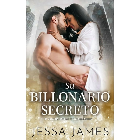 Chicos Malos Y Billonarios Su billonario secreto, Book 3, (Paperback)