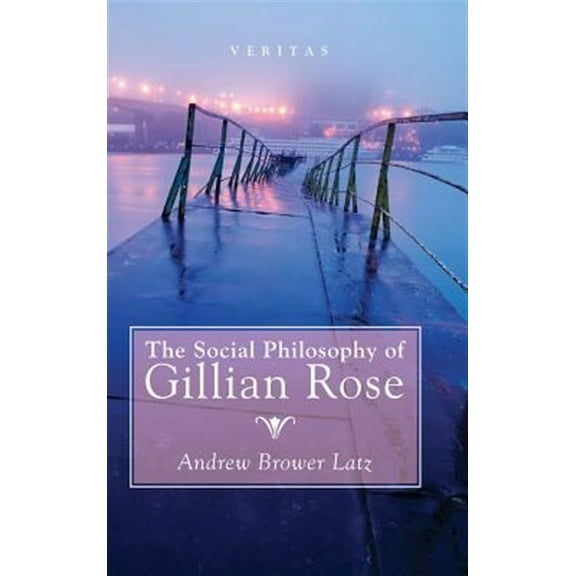 Veritas: The Social Philosophy of Gillian Rose (Hardcover)