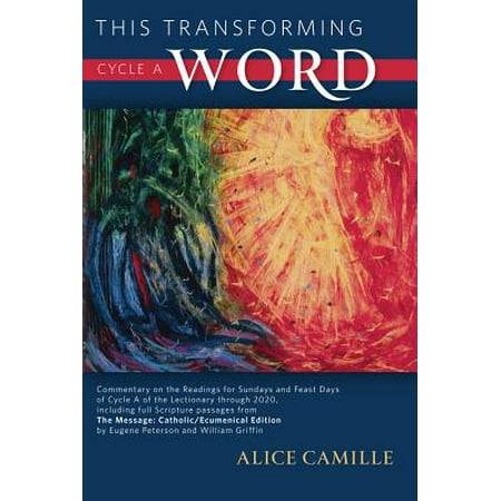 - This Transforming Word, Cycle A : Commentary on the Readings for Sundays and Feast Days of Cycle A of the Lectionary Through 2020, Including Full Script Passages from The Message: Catholic/Ecumenical Edition