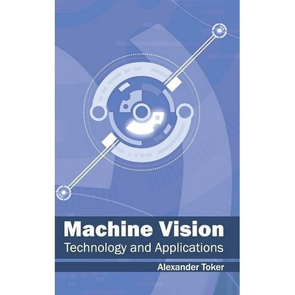 Machine Vision: Technology and Applications, (Hardcover)