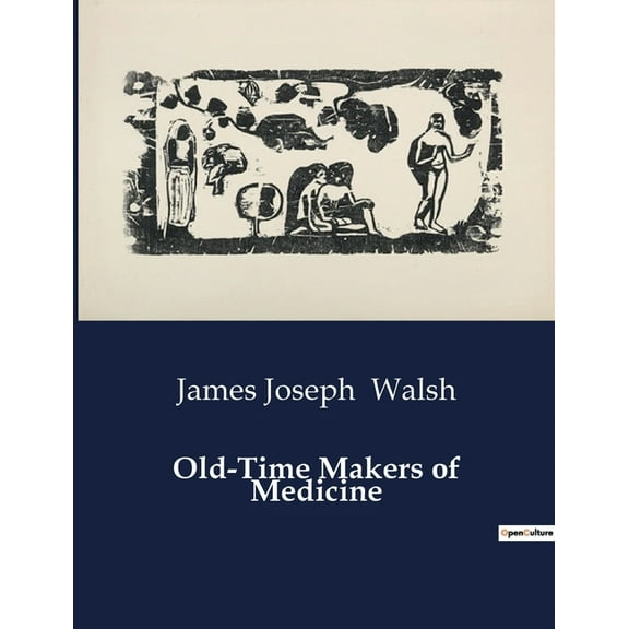Old-Time Makers of Medicine: The Influence of Early Christian Physicians on Medieval Medicine, (Paperback)