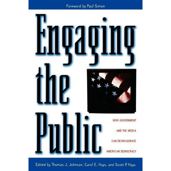 Engaging the Public: How Government and the Media Can Reinvigorate American Democracy, (Paperback)
