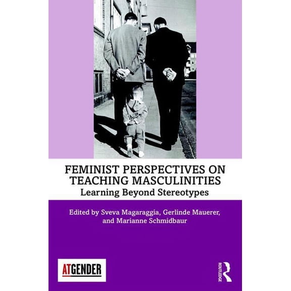 Teaching with Gender Feminist Perspectives on Teaching Masculinities: Learning Beyond Stereotypes, (Paperback)